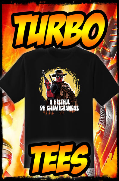 DEADPOOL - A FISTFUL OF CHIMICHANGAS - NEW POP TURBO TEE!