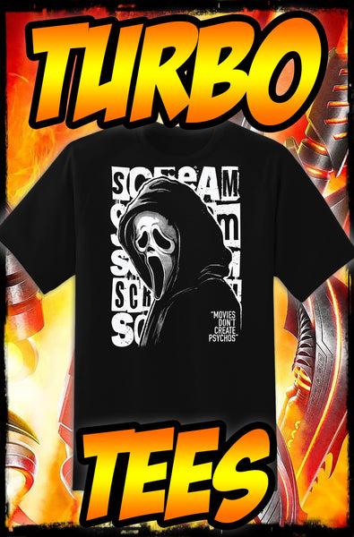 SCREAM - MOVIE'S DON'T CREATE PSYCHOS - TURBO TEE!