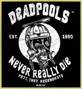 DEADPOOLS - NEVER REALLY DIE - NEW POP TURBO TEE!