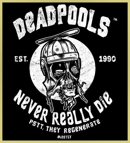 DEADPOOLS - NEVER REALLY DIE - NEW POP TURBO TEE!