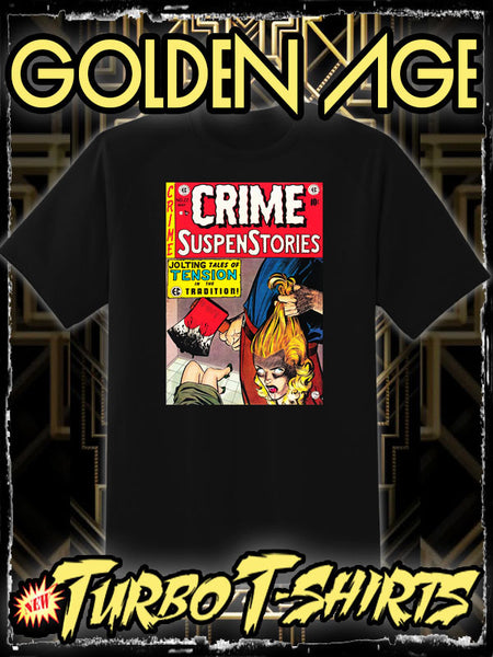 CRIME SUSPENSTORIES 1954 - GOLDEN AGE TURBO TEE!