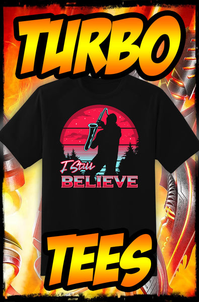 LOST BOYS - 80's I STILL BELIEVE - NEW POP TURBO TEE!