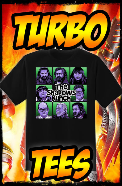 WHAT WE DO IN THE SHADOWS - SHADOWS BUNCH - NEW POP TURBO TEE!