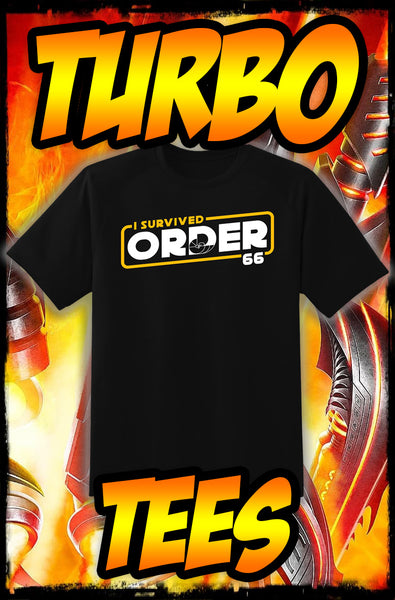STAR WARS - I SURVIVED ORDER 66 - NEW POP TURBO TEE!