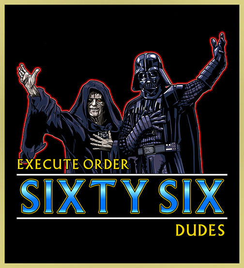 STAR WARS - ORDER SIXTY-SIX BROS - NEW POP TURBO TEE!