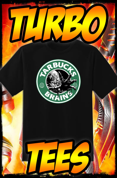 TARBUCKS - RETURN OF THE LIVING DEAD - NEW POP TURBO TEE!