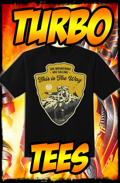 MANDALORIAN - MOUNTAINS ARE CALLING - NEW POP TURBO TEE!
