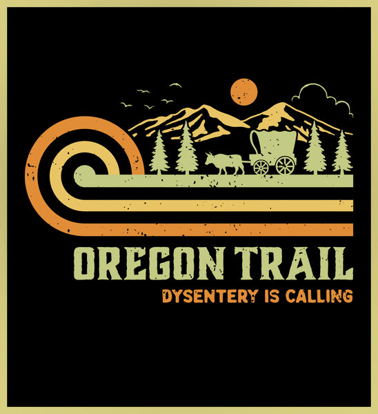OREGON TRAIL - DYSENTERY - NEW POP TURBO TEE!