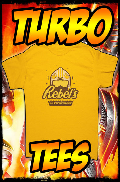 REBELS - GALACTIC BUTTER CUPS - NEW POP TURBO TEE!