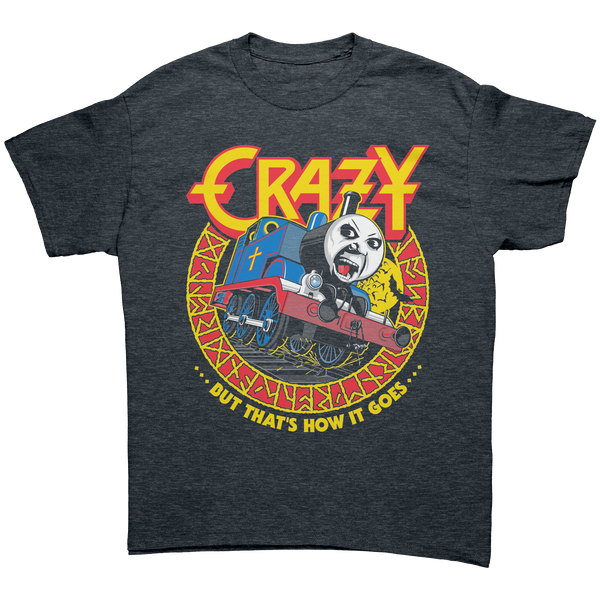 CRAZY, BUT THAT'S HOW IT GOES - HEAVY METAL TURBO TEE!