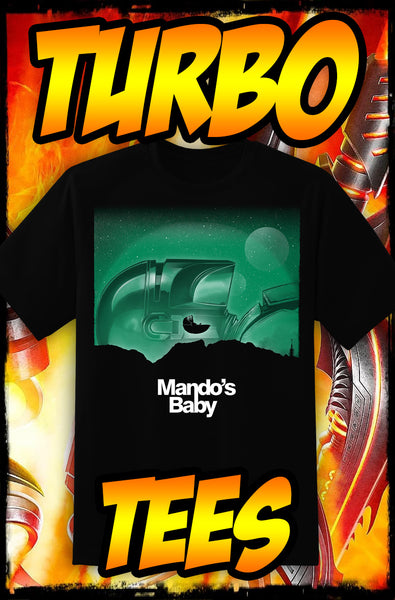 MANDO'S BABY - HORROR MOVIE TURBO TEE!
