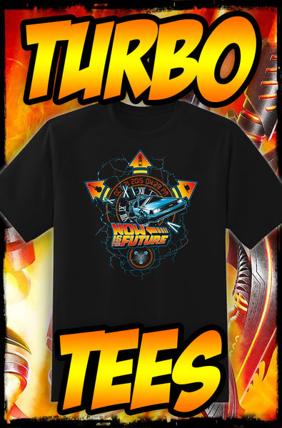 NOW IS THE FUTURE - BACK TO THE FUTURE TURBO TEE!