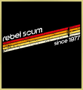 REBEL SCUM - SINCE 1977 - NEW POP TURBO TEE!