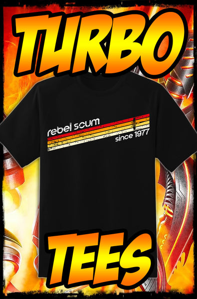 REBEL SCUM - SINCE 1977 - NEW POP TURBO TEE!