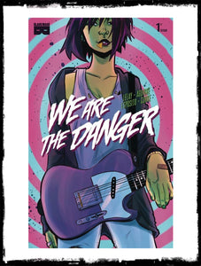 WE ARE THE DANGER - #1 (2018 - VF+)